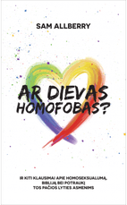 Ar Dievas homofobas? Ir kiti klausimai apie homoseksualumą, Bibliją bei potraukį tos pačios lyties asmenims