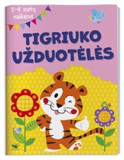 Tigriuko užduotėlės. 3–4 metų vaikams Tigriuko užduotėlės. 3–4 metų vaikams