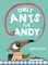 Only Ants for Andy