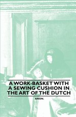 A Work-Basket with a Sewing Cushion in the Art of the Dutch