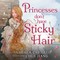 Princesses don't have Sticky Hair