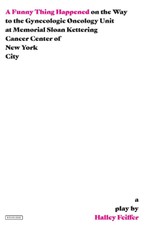 A Funny Thing Happened on the Way to the Gynecologic Oncology Unit at Memorial Sloan Kettering Cancer Center of New York City