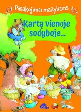 Kartą vienoje sodyboje...  Pasakojimai mažyliams