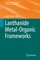 Lanthanide Metal-Organic Frameworks