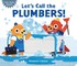 Let's Call the Plumbers!