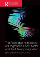 The Routledge Handbook of Progressive Rock, Metal, and the Literary Imagination