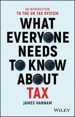 What Everyone Needs to Know about Tax - AnIntroduction to the UK Tax System