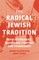 The Radical Jewish Tradition
