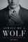 Always Be a Wolf
