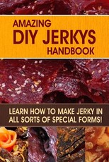 Amazing DIY Jerkys Handbook