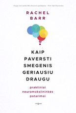 Kaip paversti smegenis geriausiu draugu. Praktiniai neuromokslininkės patarimai