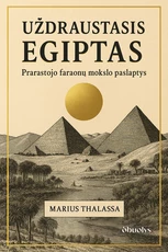 UŽDRAUSTASIS EGIPTAS. Prarastojo faraonų mokslo paslaptys