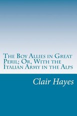 The Boy Allies in Great Peril; Or, With the Italian Army in the Alps