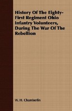 History Of The Eighty-First Regiment Ohio Infantry Volunteers, During The War Of The Rebellion
