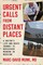 Urgent Calls from Distant Places