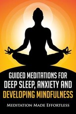 Guided Meditations for Deep Sleep, Anxiety and Developing Mindfulness
