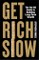 Get Rich Slow