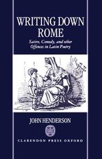 Writting Down Rome 'Satire, Comedy, and Other Offences in Latin Poetry '