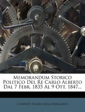 Memorandum Storico Politico del Re Carlo Alberto Dal 7 Febr. 1835 Al 9 Ott. 1847...