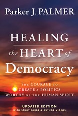 Healing the Heart of Democracy, 10th Anniversary Edition