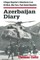 Azerbaijan Diary: A Rogue Reporter's Adventures in an Oil-rich, War-torn, Post-Soviet Republic