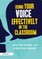 Using Your Voice Effectively in the Classroom