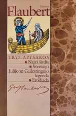 Trys apysakos. Naivi širdis. Šventojo Julijono Gailestingojo legenda. Erodiada