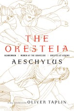 The Oresteia: Agamemnon, Women at the Graveside, Orestes in Athens