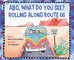 ABC, What Do You See? Rolling Along Route 66