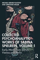 Collected Psychoanalytic Works of Sabina Spielrein, Volume 1