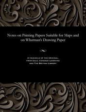 Notes on Printing Papers Suitable for Maps and on Whatman's Drawing Paper