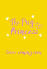 The Pug who wanted to be a Princess