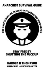 Anarchist Survival Guide for Understanding Gestapo Swine Interrogation Mind Games