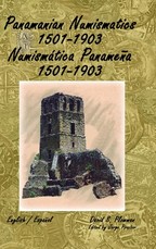 Panamanian Numismatics 1501-1903 NumismÃ¡tica PanameÃ±a 1501-1903