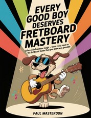 Every Good Boy Deserves Fretboard Mastery (Guitar)