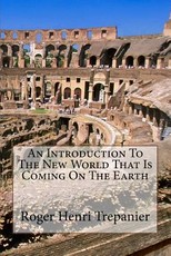 An Introduction To The New World That Is Coming On The Earth