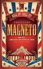 Professor Magneto and his Amazing Mechanical Man