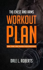 The Chest and Arms Workout Plan