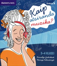 Kaip atsiranda muzika? Muzikos užduotys 3–4 klasei
