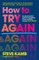 How to Try Again