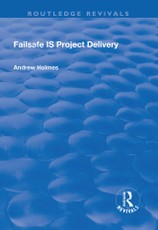 Holmes, A: Failsafe IS Project Delivery