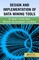 Design and Implementation of Data Mining Tools