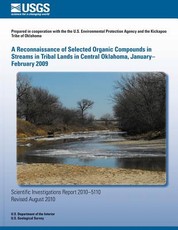 A Reconnaissance of Selected Organic Compounds in Streams in Tribal Lands in Central Oklahoma, January?February 2009