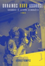 Ukrainos karo audrose. Savanorio iš Lietuvos dienoraštis, II dalis