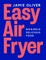 Oliver, J: Easy Air Fryer
