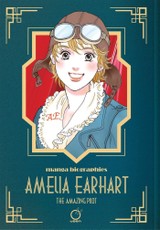 Manga Biographies: Amelia Earhart - The Amazing Pilot