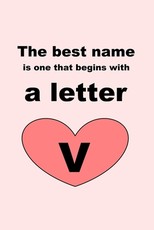The best name is one that begins with a letter V