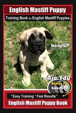 English Mastiff Puppy Training Book for English Mastiff Puppies by Boneup Dog Training
