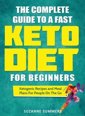 The Complete Guide To A Fast Keto Diet For Beginners