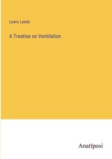 A Treatise on Ventilation